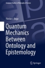 Image for Quantum Mechanics Between Ontology and Epistemology
