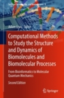 Image for Computational methods to study the structure and dynamics of biomolecules and biomolecular processes: from bioinformatics to molecular quantum mechanics