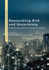 Image for Researching risk and uncertainty  : methodologies, methods and research strategies