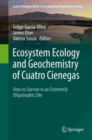Image for Ecosystem Ecology and Geochemistry of Cuatro Cienegas : How to Survive in an Extremely Oligotrophic Site