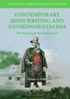 Image for Contemporary Irish writing and environmentalism: the wearing of the deep green