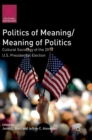 Image for Politics of meaning/meaning of politics  : cultural sociology of the 2016 U.S. presidential election
