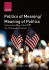 Image for Politics of meaning/meaning of politics: cultural sociology of the 2016 U.S. presidential election