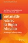 Image for Sustainable Futures for Higher Education : The Making of Knowledge Makers