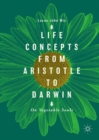 Image for Life concepts from Aristotle to Darwin: on vegetable souls