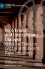 Image for Pope Francis and interreligious dialogue  : religious thinkers engage with recent papal initiatives