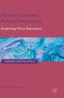 Image for Abortion law and political institutions  : explaining policy resistance