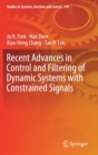 Image for Recent Advances in Control and Filtering of Dynamic Systems with Constrained Signals