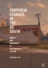 Image for Corporeal legacies in the US south: memory and embodiment in contemporary culture