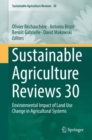 Image for Sustainable Agriculture Reviews 30: Environmental Impact of Land Use Change in Agricultural Systems : 30