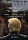 Image for The Trump Presidency: From Campaign Trail to World Stage