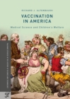 Image for Vaccination in America: medical science and children&#39;s welfare