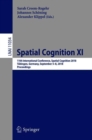 Image for Spatial cognition XI: 11th International Conference, Spatial Cognition 2018, Tubingen, Germany, September 5-8, 2018, Proceedings : 11034