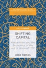 Image for Shifting capital: mercantilism and the economics of the Act of Union of 1707