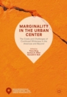 Image for Marginality in the urban center: the costs and challenges of continued whiteness in the Americas and beyond