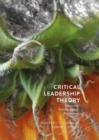 Image for Critical leadership theory  : integrating transdisciplinary perspectives