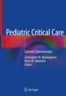 Image for Pediatric Critical Care : Current Controversies