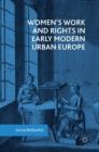 Image for Women’s Work and Rights in Early Modern Urban Europe
