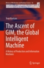 Image for The Ascent of GIM, the Global Intelligent Machine: A History of Production and Information Machines