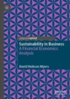 Image for Sustainability in business  : a financial economics analysis
