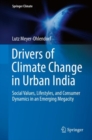 Image for Drivers of Climate Change in Urban India: Social Values, Lifestyles, and Consumer Dynamics in an Emerging Megacity