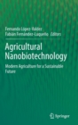 Image for Agricultural Nanobiotechnology : Modern Agriculture for a Sustainable Future