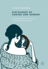Image for Discourses of ageing and gender: the impact of public and private voices on the identity of ageing women
