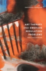 Image for Art therapy and emotion regulation problems  : theory and workbook