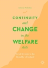 Image for Continuity and change in the welfare state  : social security in the Republic of Ireland
