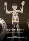 Image for Perpetrating selves: doing violence, performing identity