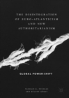 Image for The disintegration of Euro-Atlanticism and new authoritarianism  : global power-shift