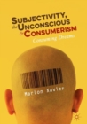 Image for Subjectivity, the unconscious and consumerism  : consuming dreams