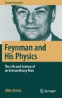 Image for Feynman and His Physics : The Life and Science of an Extraordinary Man