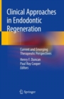 Image for Clinical approaches in endodontic regeneration: current and emerging therapeutic perspectives