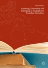 Image for Narrating citizenship and belonging in Anglophone Canadian literature
