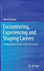 Image for Encountering, experiencing and shaping careers  : thinking about careers in the 21st century