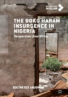 Image for The Boko Haram insurgence in Nigeria  : perspectives from within