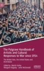 Image for The Palgrave handbook of artistic and cultural responses to war since 1914  : the British Isles, the United States and Australasia