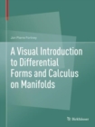 Image for A visual introduction to differential forms and calculus on manifolds