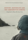 Image for History, historians and the immigration debate: going back to where we came from