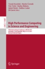 Image for High performance computing in science and engineering: third International Conference, HPCSE 2017, Karolinka, Czech Republic, May 22-25, 2017, Revised selected papers : 11087