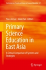 Image for Primary Science Education in East Asia : A Critical Comparison of Systems and Strategies