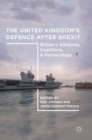 Image for The United Kingdom&#39;s defence after Brexit  : Britain&#39;s alliances, coalitions, and partnerships