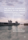 Image for The United Kingdom&#39;s defence after Brexit: Britain&#39;s alliances, coalitions, and partnerships