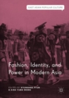 Image for Fashion, identity, and power in modern Asia