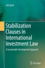 Image for Stabilization Clauses in International Investment Law: A Sustainable Development Approach
