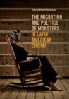 Image for The migration and politics of monsters in Latin American cinema