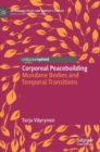 Image for Corporeal peacebuilding  : mundane bodies and temporal transitions