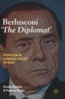Image for Berlusconi &#39;the diplomat&#39;  : populism and foreign policy in Italy