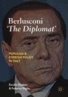 Image for Berlusconi &#39;the diplomat&#39;: populism and foreign policy in Italy